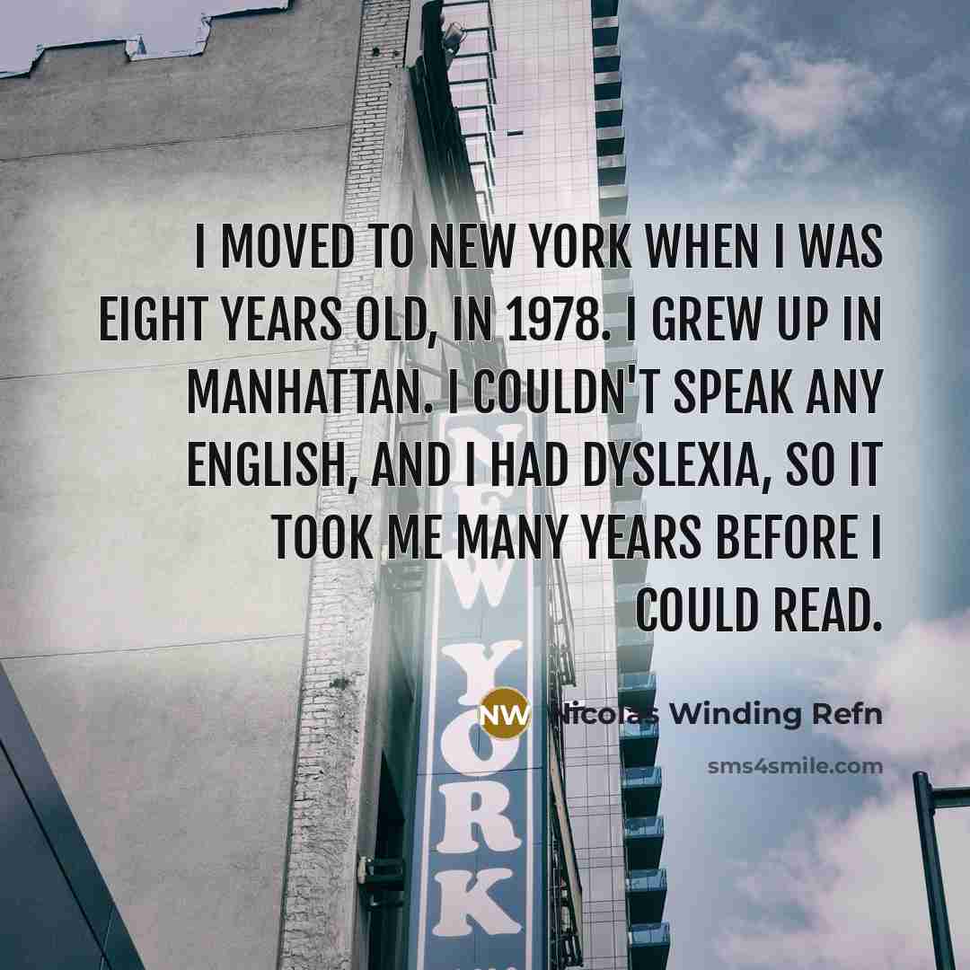 “I moved to New York when I was eight years…” quote by Nicolas Winding Refn