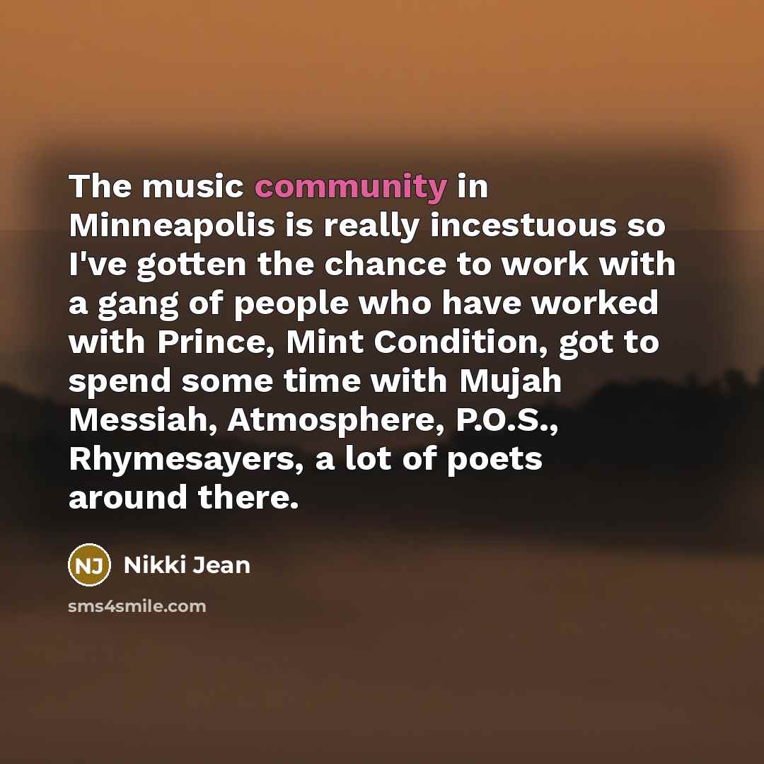 “The music community in Minneapolis is really incestuous so I've…” quote by Nikki Jean