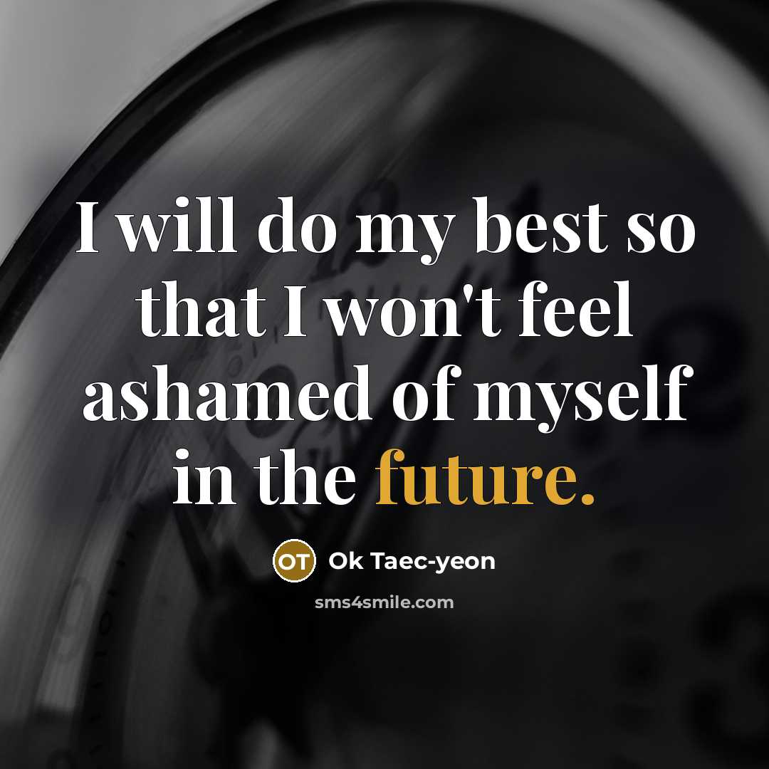 “I will do my best so that I won't feel…” quote by Ok Taec-yeon