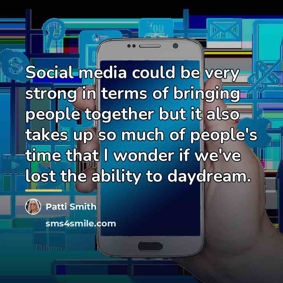 “Social media could be very strong in terms of bringing…” quote by Patti Smith