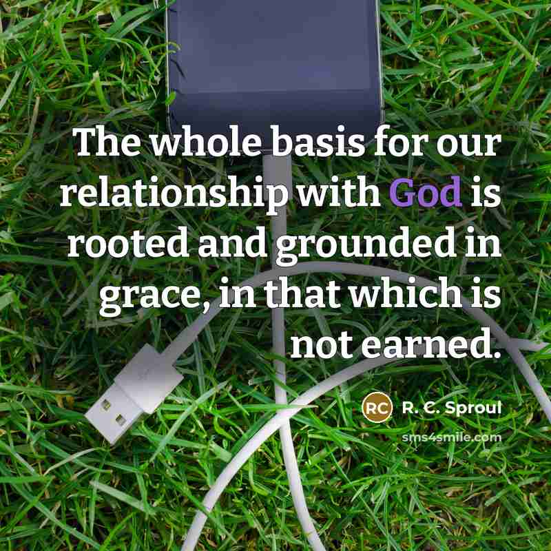 “The whole basis for our relationship with God is rooted…” quote by R. C. Sproul