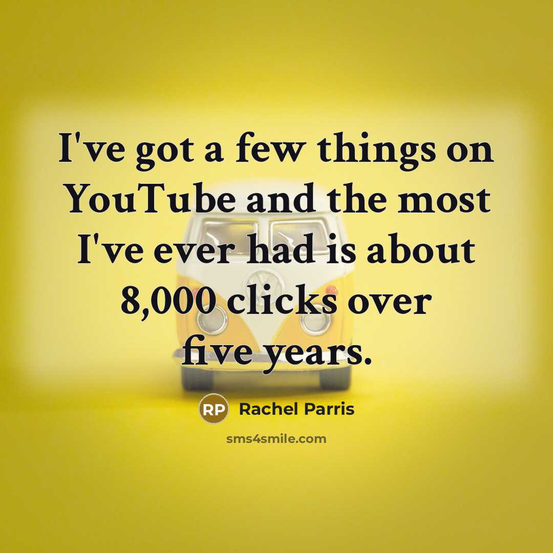 “I've got a few things on YouTube and the most…” quote by Rachel Parris