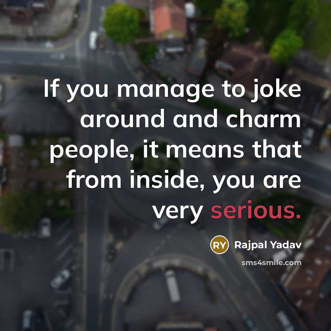 “If you manage to joke around and charm people, it…” quote by Rajpal Yadav