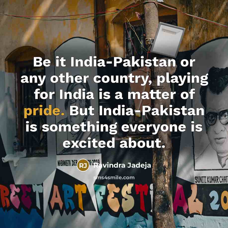 “Be it India-Pakistan or any other country, playing for India…” quote by Ravindra Jadeja