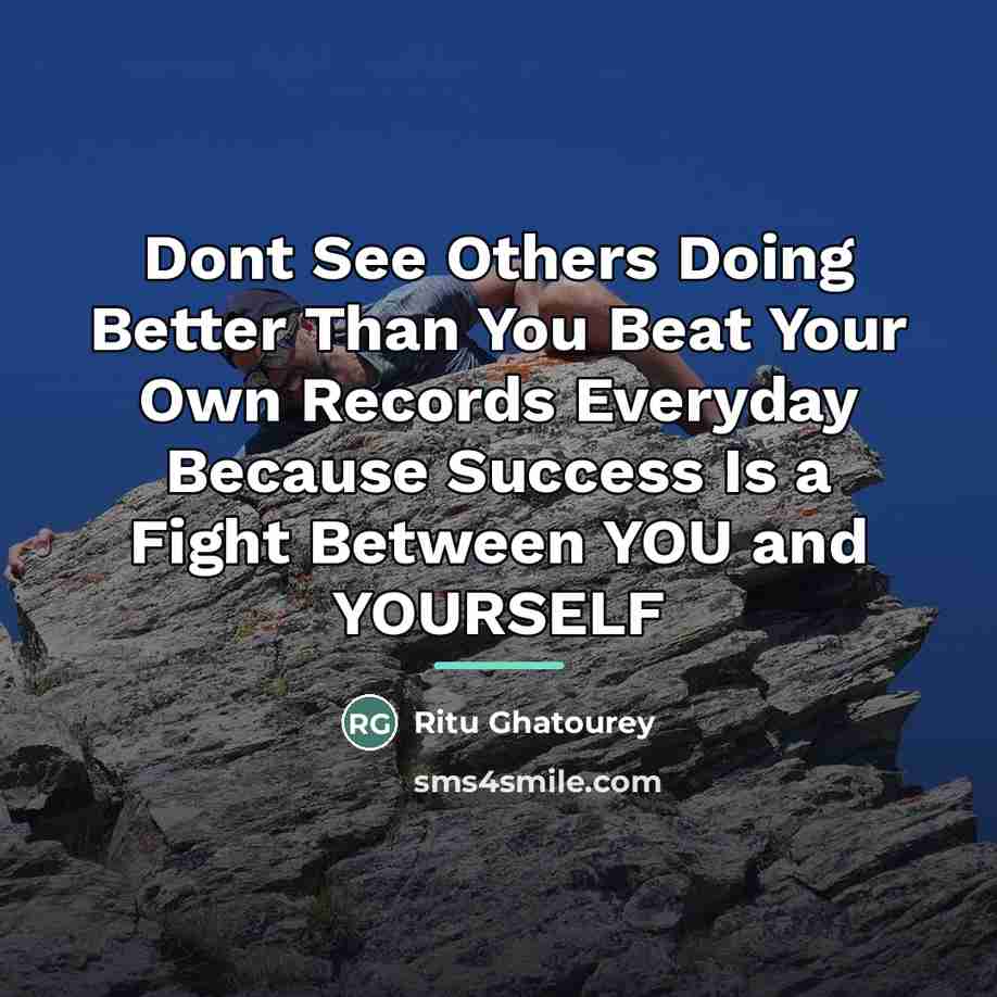 “Dont See Others Doing Better Than You Beat Your Own…” quote by Ritu Ghatourey