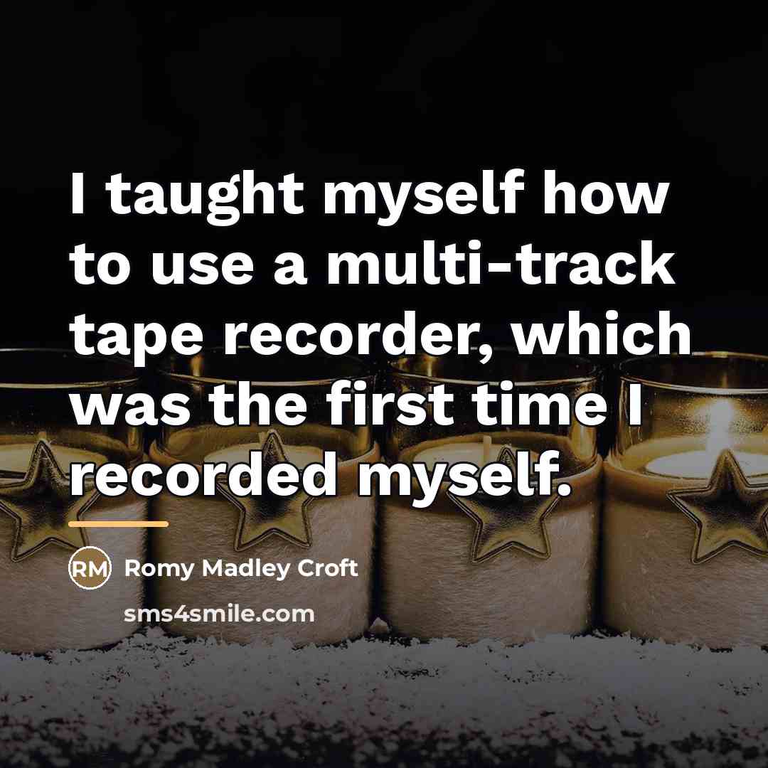 “I taught myself how to use a multi-track tape recorder,…” quote by Romy Madley Croft