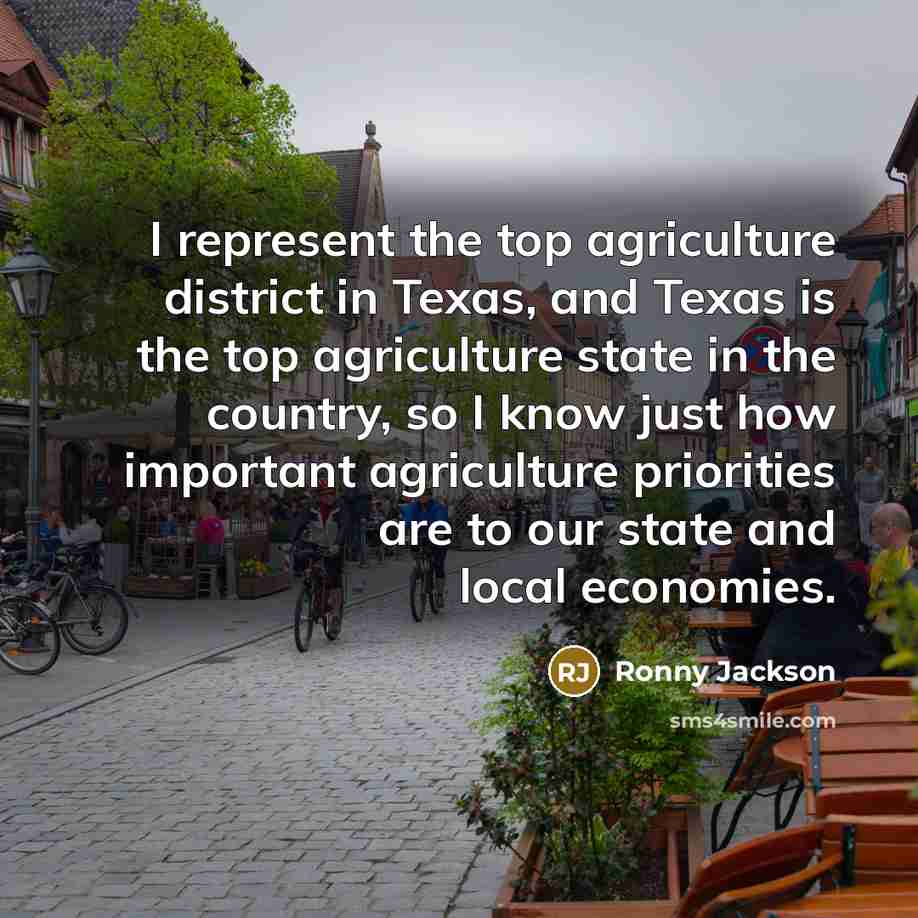 “I represent the top agriculture district in Texas, and Texas…” quote by Ronny Jackson