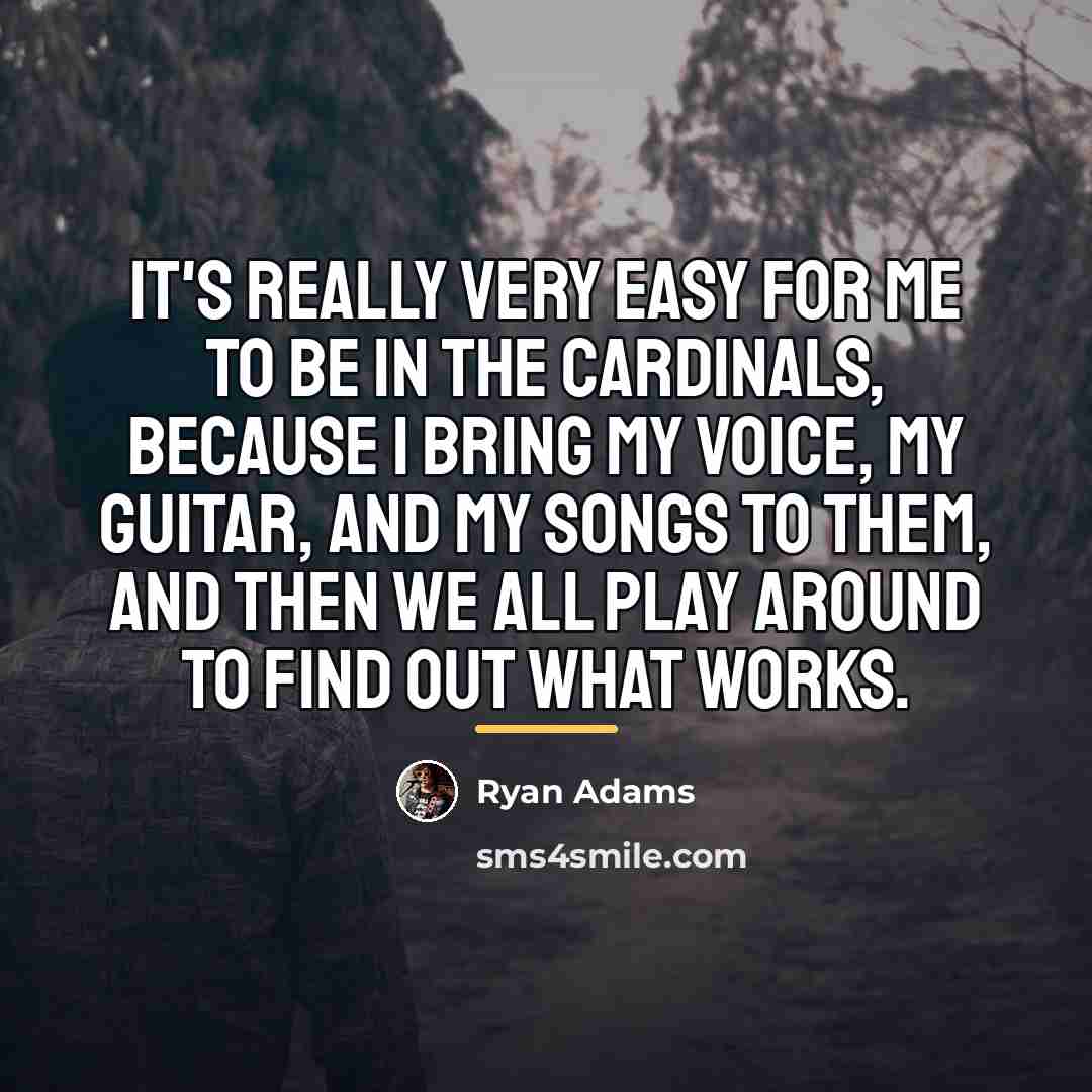 “It's really very easy for me to be in The…” quote by Ryan Adams
