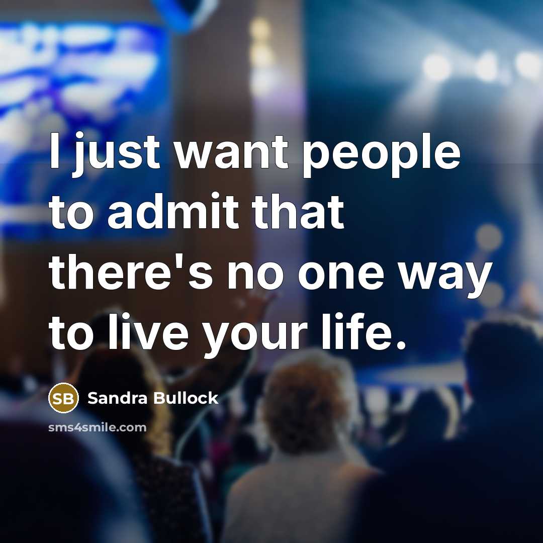 “I just want people to admit that there's no one…” quote by Sandra Bullock