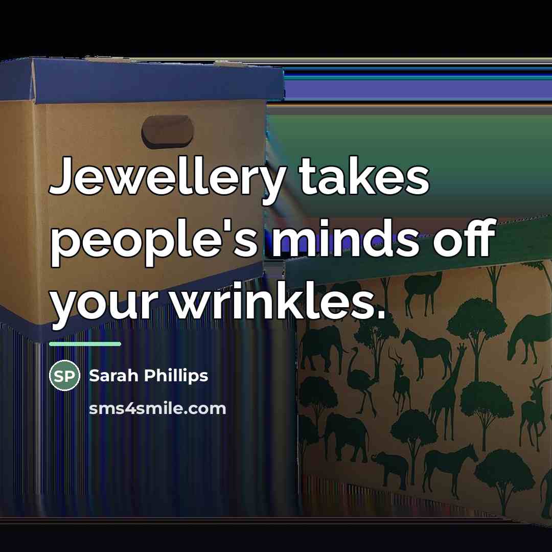 “Jewellery takes people's minds off your wrinkles.…” quote by Anonymous