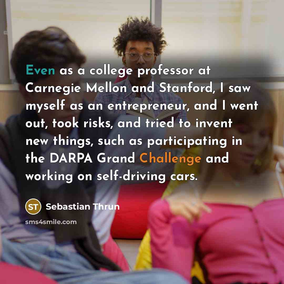 “Even as a college professor at Carnegie Mellon and Stanford,…” quote by Sebastian Thrun