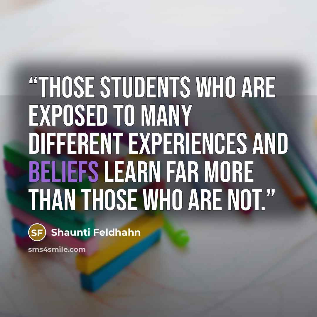 “those students who are exposed to many different experiences and beliefs learn far more than those who are not.” quote by Shaunti Feldhahn