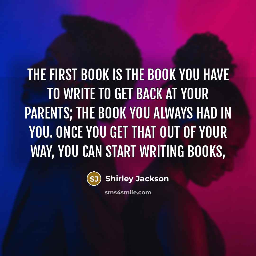 “The first book is the book you have to write…” quote by Shirley Jackson