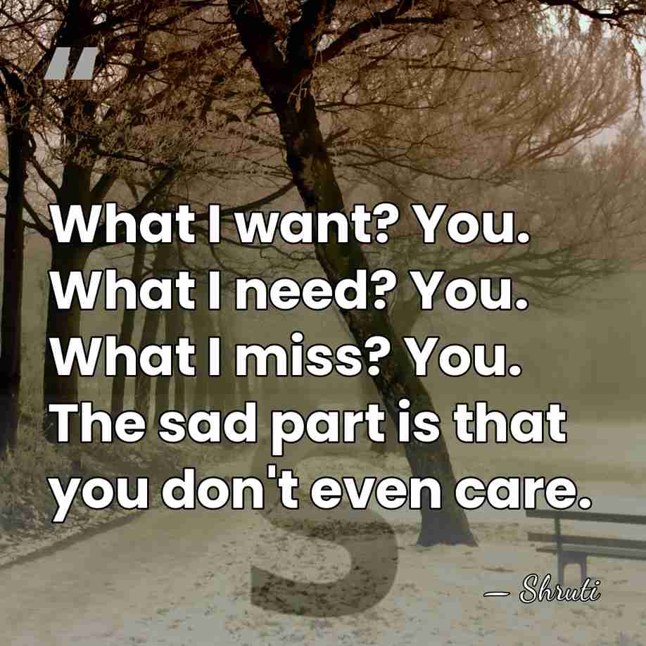 What I want? You. What I need? You. What I miss? You.&hellip; - Shruti