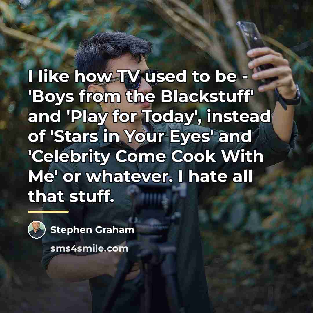 “I like how TV used to be - 'Boys from…” quote by Stephen Graham