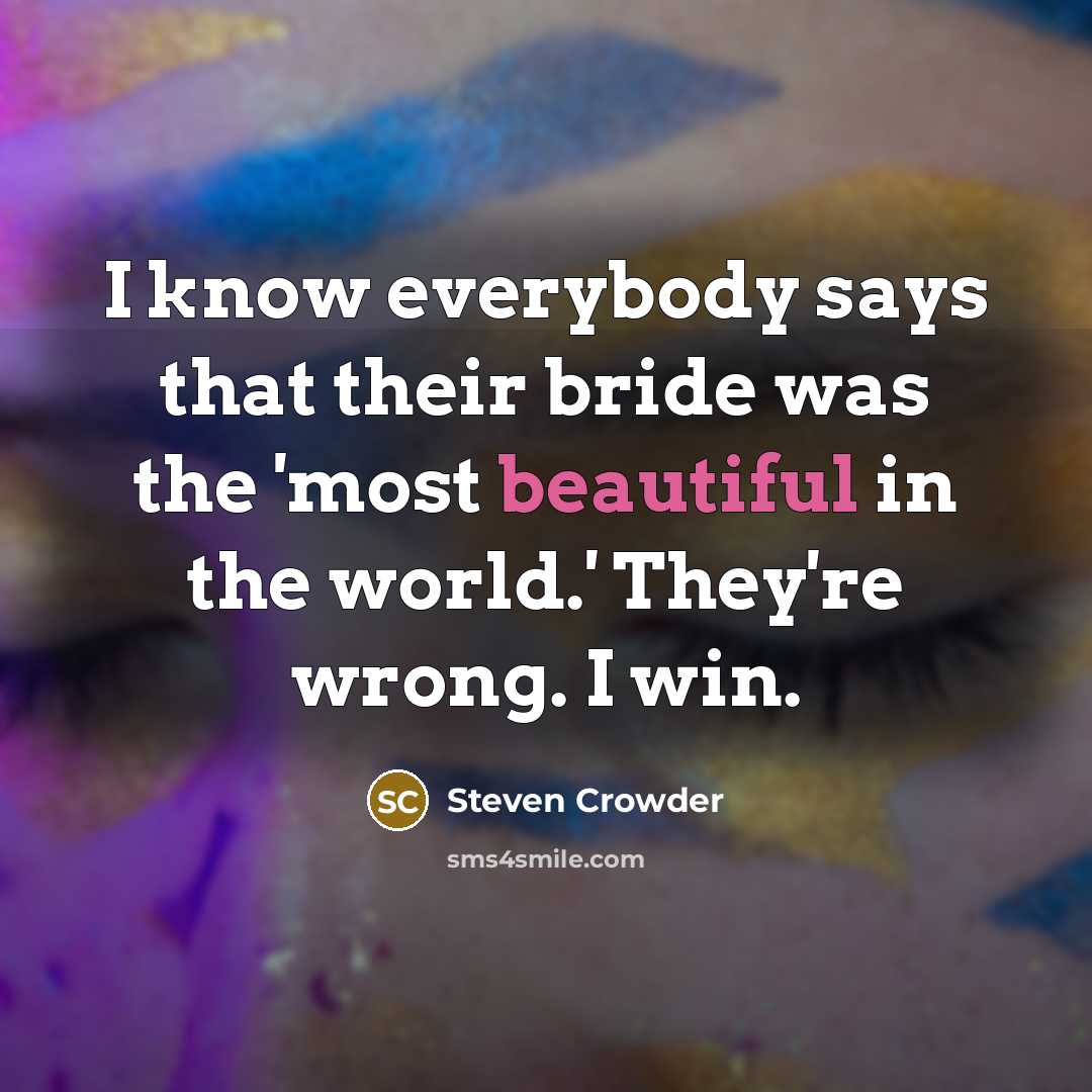 “I know everybody says that their bride was the 'most…” quote by Steven Crowder