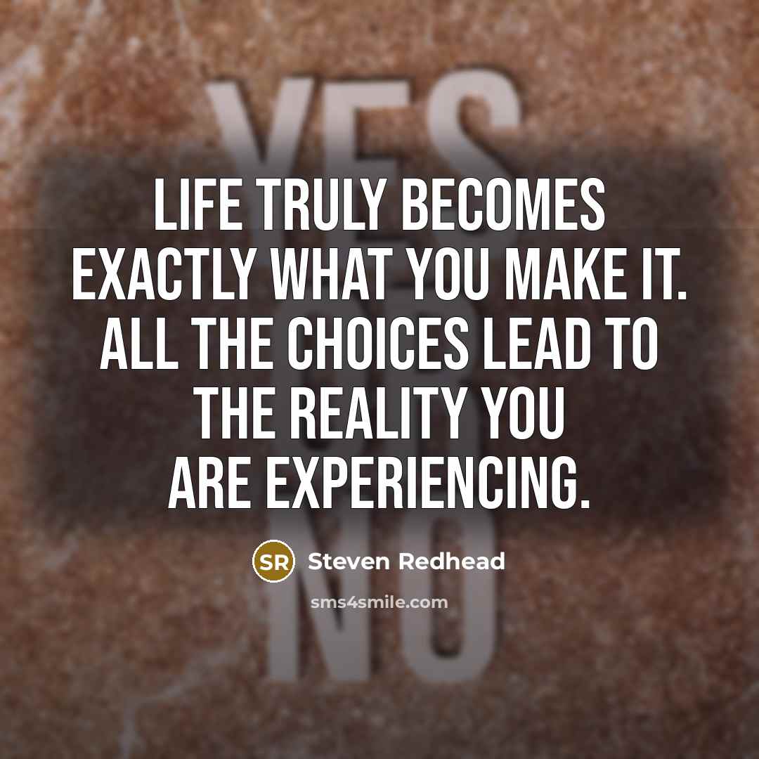“Life truly becomes exactly what you make it. All the…” quote by Steven Redhead