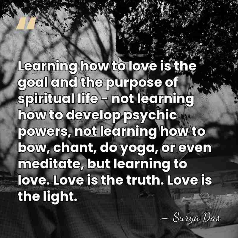 Learning how to love is the goal and the purpose of spiritual&hellip; - Surya Das