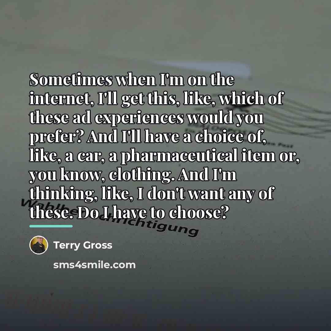 “Sometimes when I'm on the internet, I'll get this, like,…” quote by Terry Gross