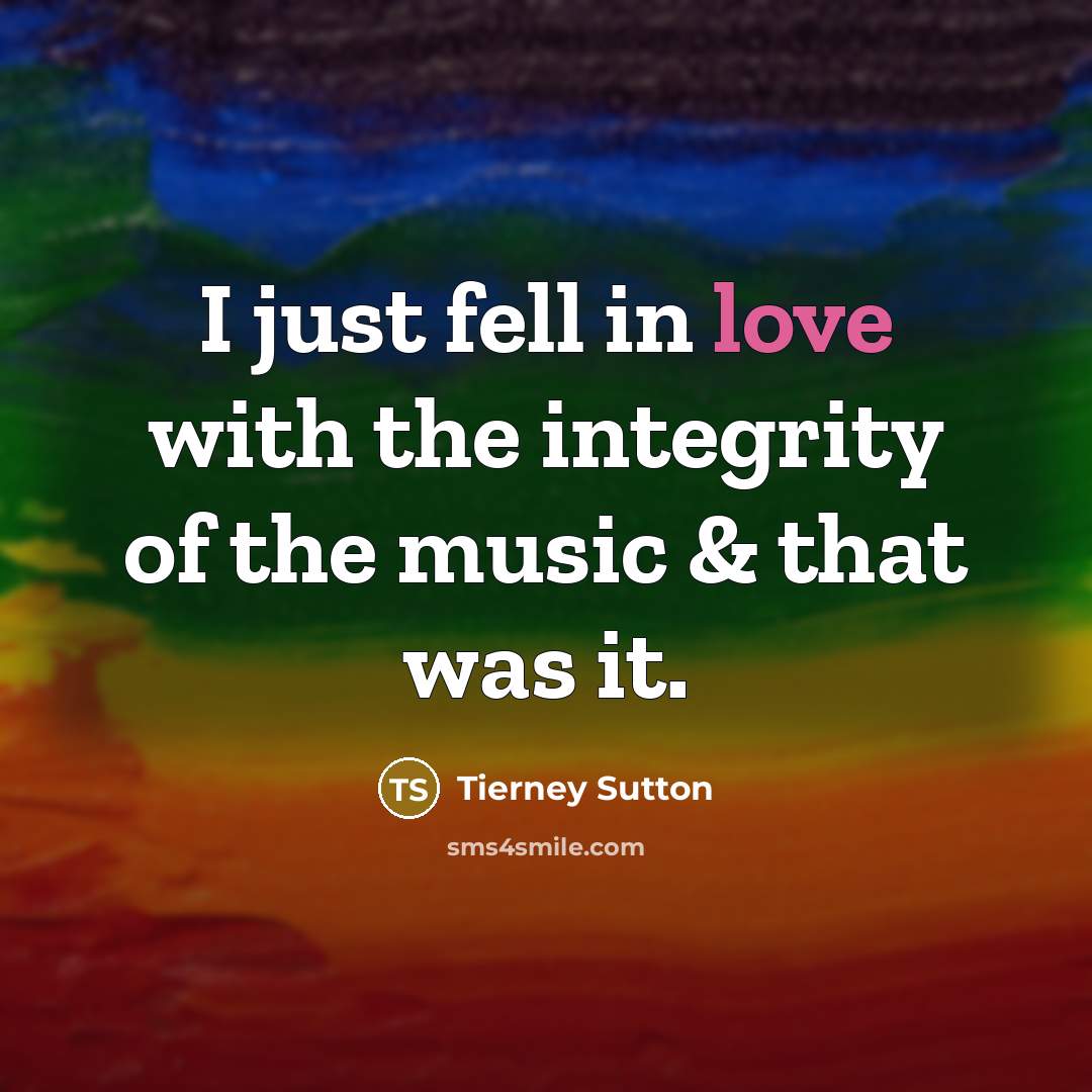 “I just fell in love with the integrity of the music & that was it.” quote by Tierney Sutton