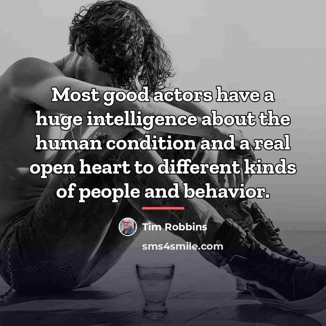 “Most good actors have a huge intelligence about the human…” quote by Tim Robbins