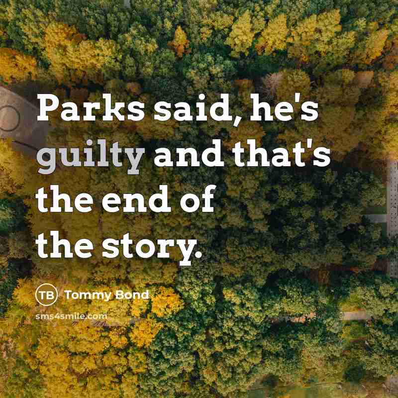 “Parks said, he's guilty and that's the end of the…” quote by Tommy Bond