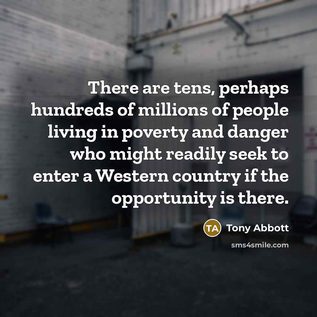“There are tens, perhaps hundreds of millions of people living…” quote by Tony Abbott