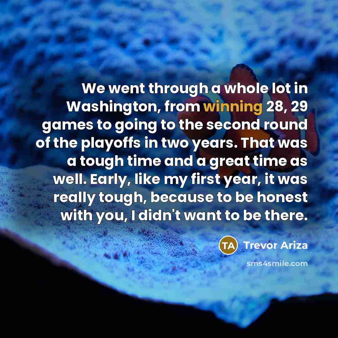 “We went through a whole lot in Washington, from winning…” quote by Trevor Ariza