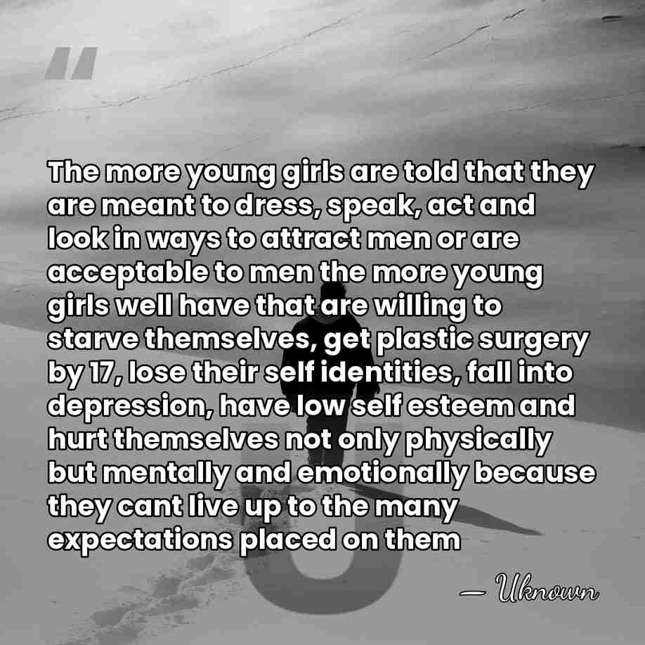 The more young girls are told that they are meant to dress,&hellip; - Uknown