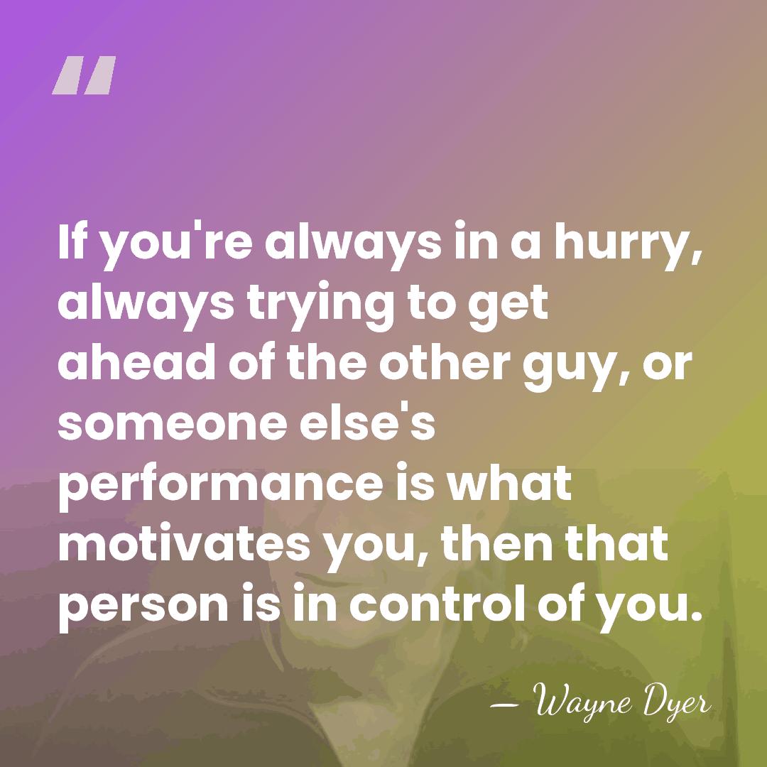If you're always in a hurry, always trying to get ahead of&hellip; - Wayne Dyer
