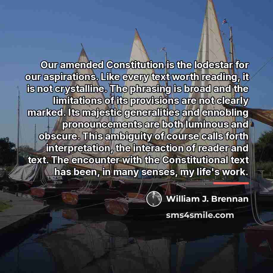 “Our amended Constitution is the lodestar for our aspirations. Like…” quote by William J. Brennan