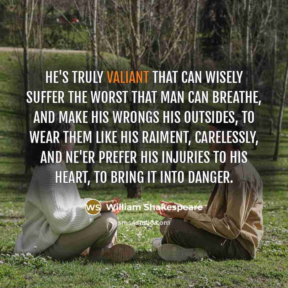 “He's truly valiant that can wisely suffer The worst that…” quote by William Shakespeare