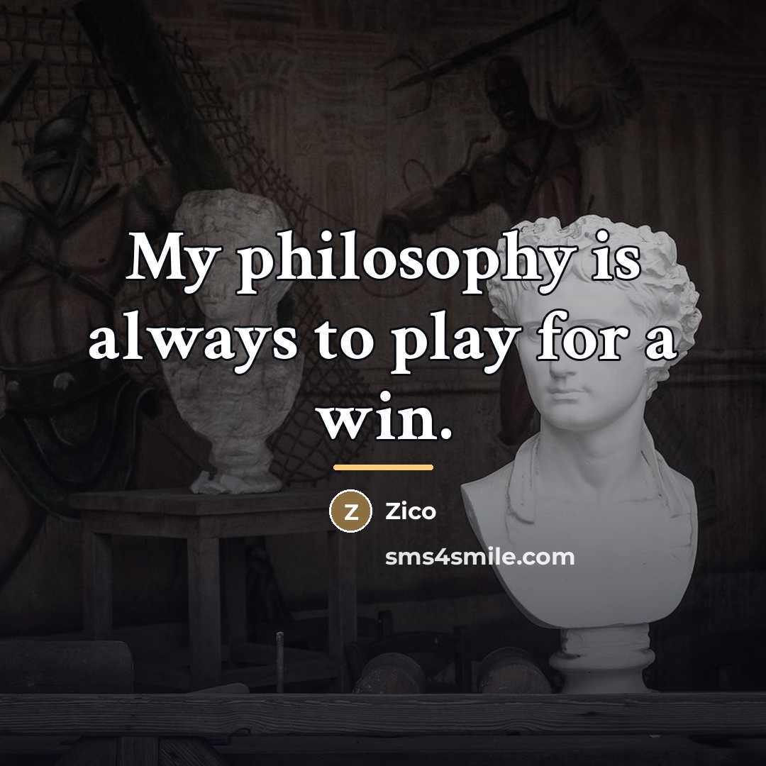 “My philosophy is always to play for a win.…” quote by Zico
