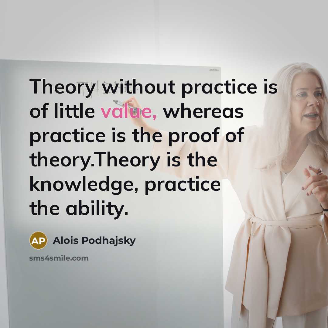 “Theory without practice is of little value, whereas practice is…” quote by Alois Podhajsky