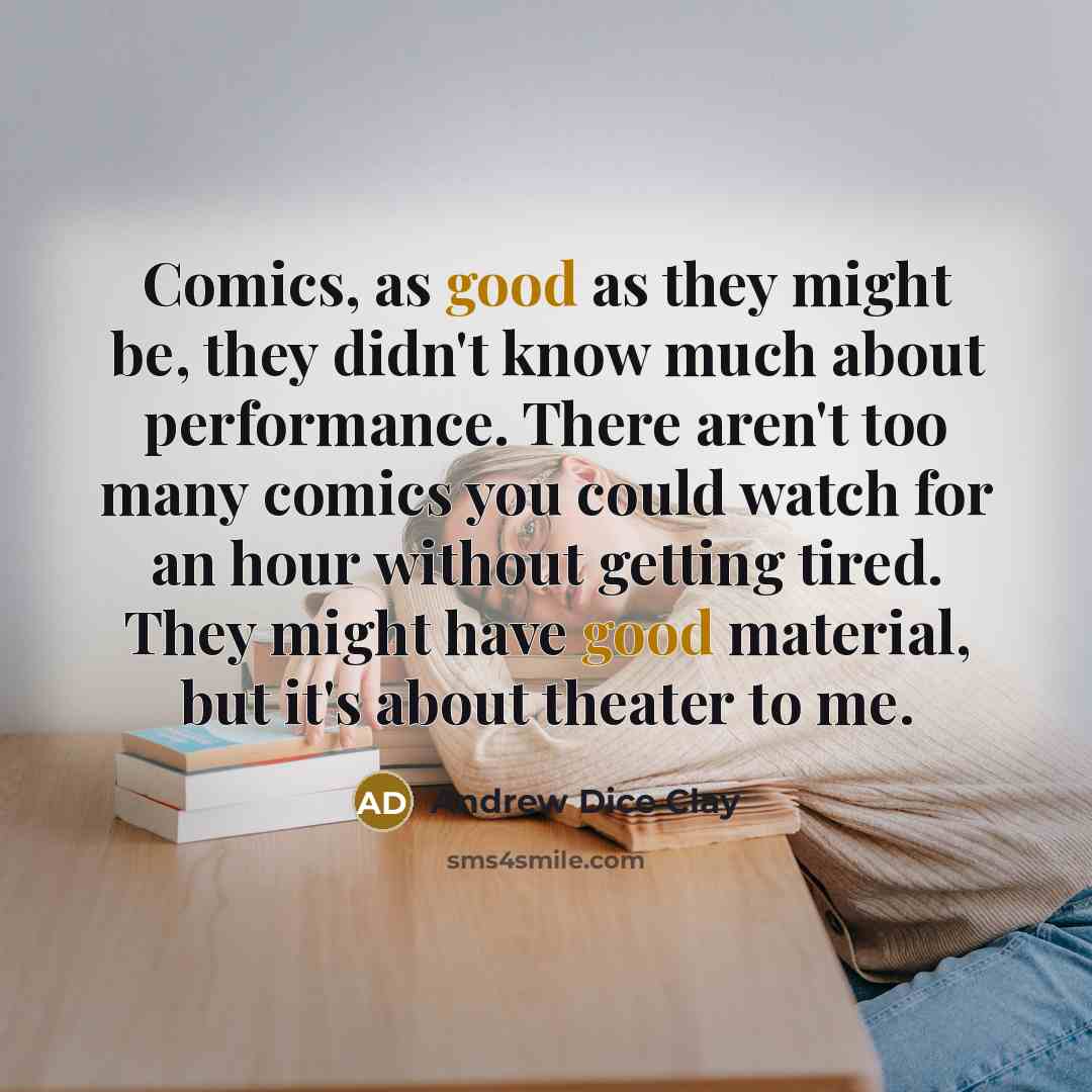 “Comics, as good as they might be, they didn't know…” quote by Andrew Dice Clay