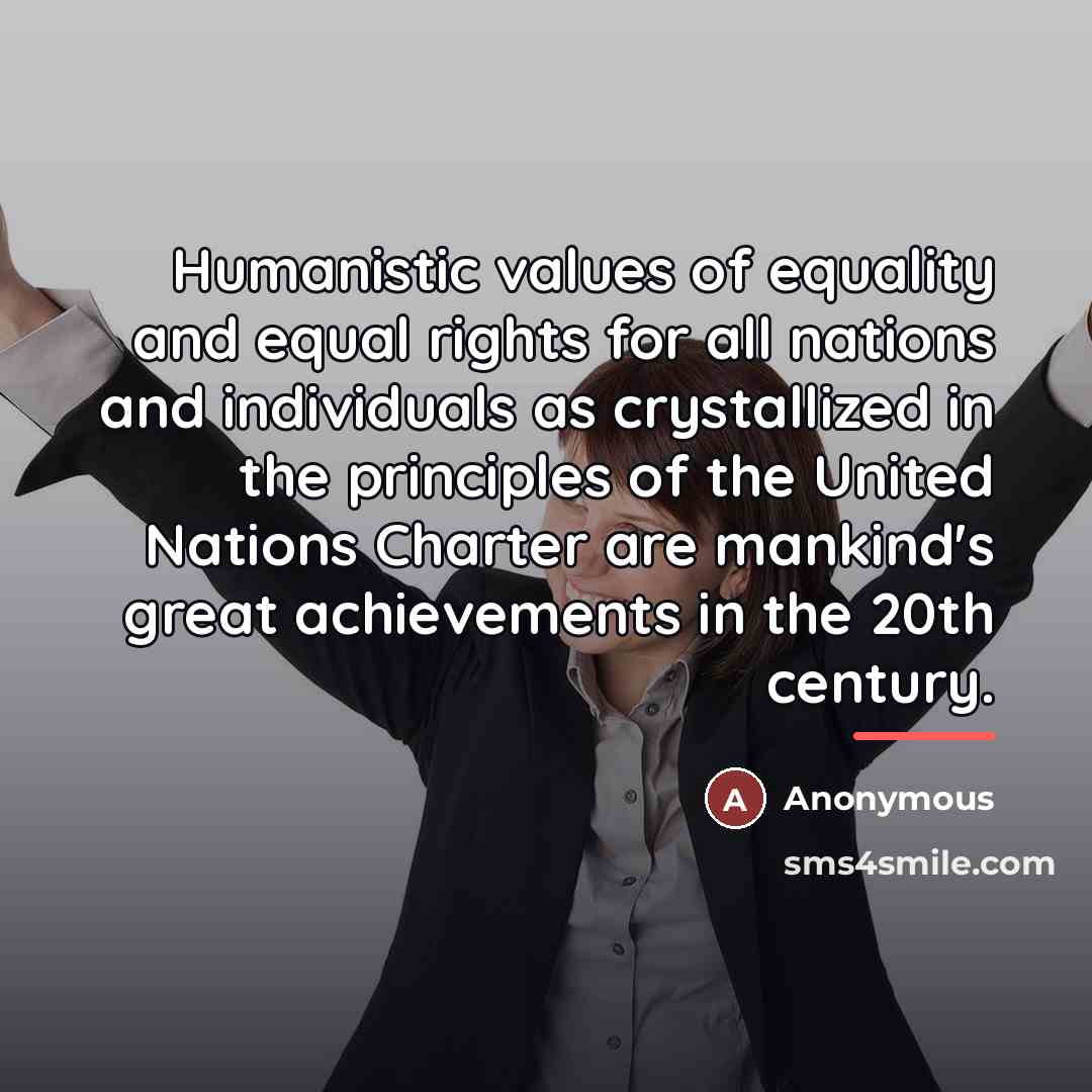 “Humanistic values of equality and equal rights for all nations…” quote by Anonymous