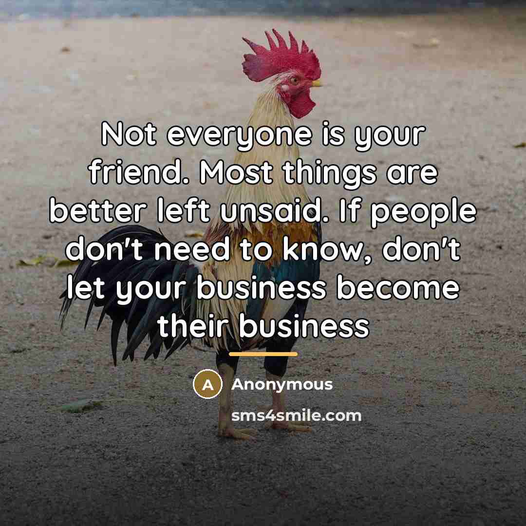 “Not everyone is your friend. Most things are better left…” quote by Anonymous