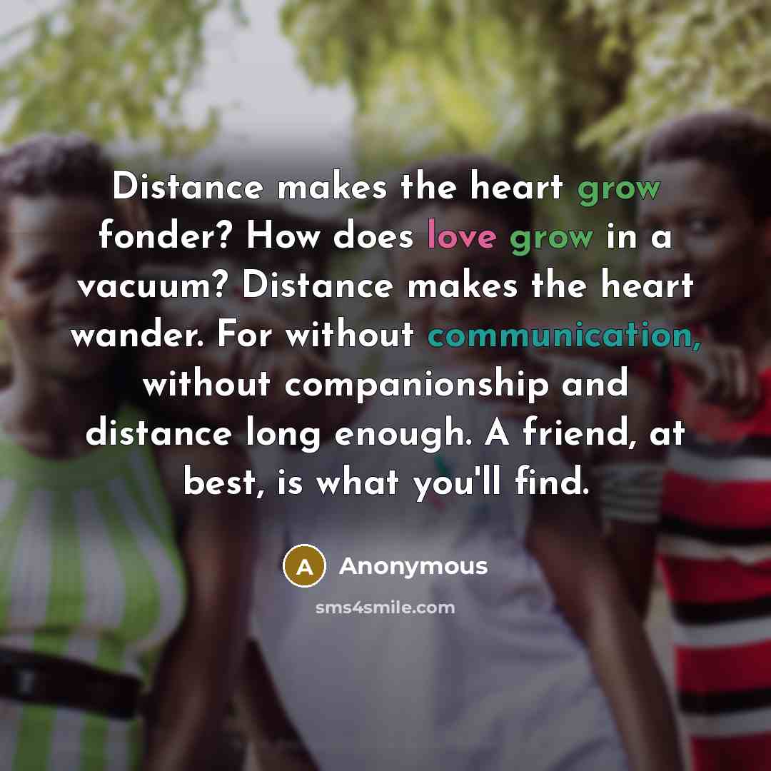 “Distance makes the heart grow fonder? How does love grow…” quote by Anonymous