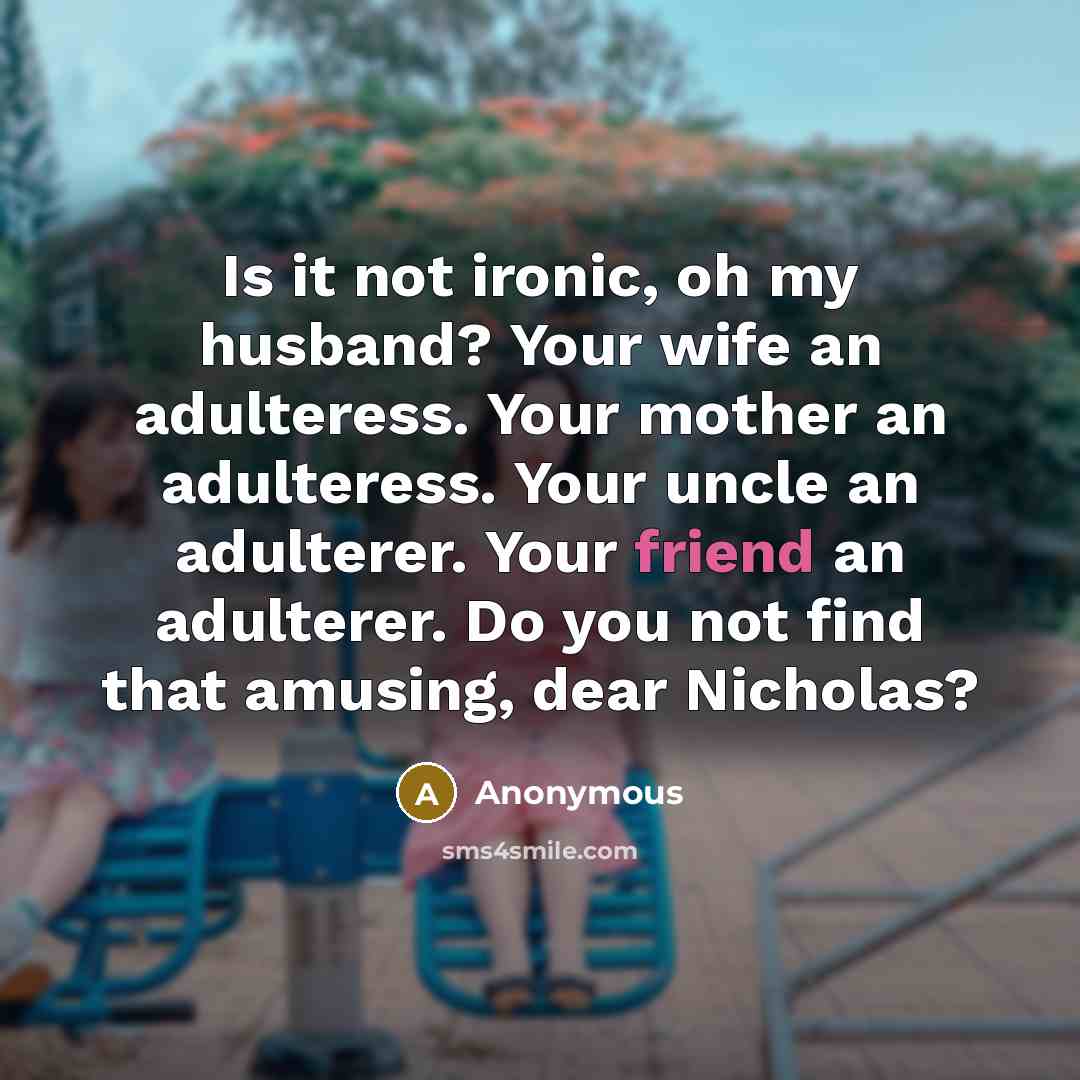 “Is it not ironic, oh my husband? Your wife an…” quote by Anonymous