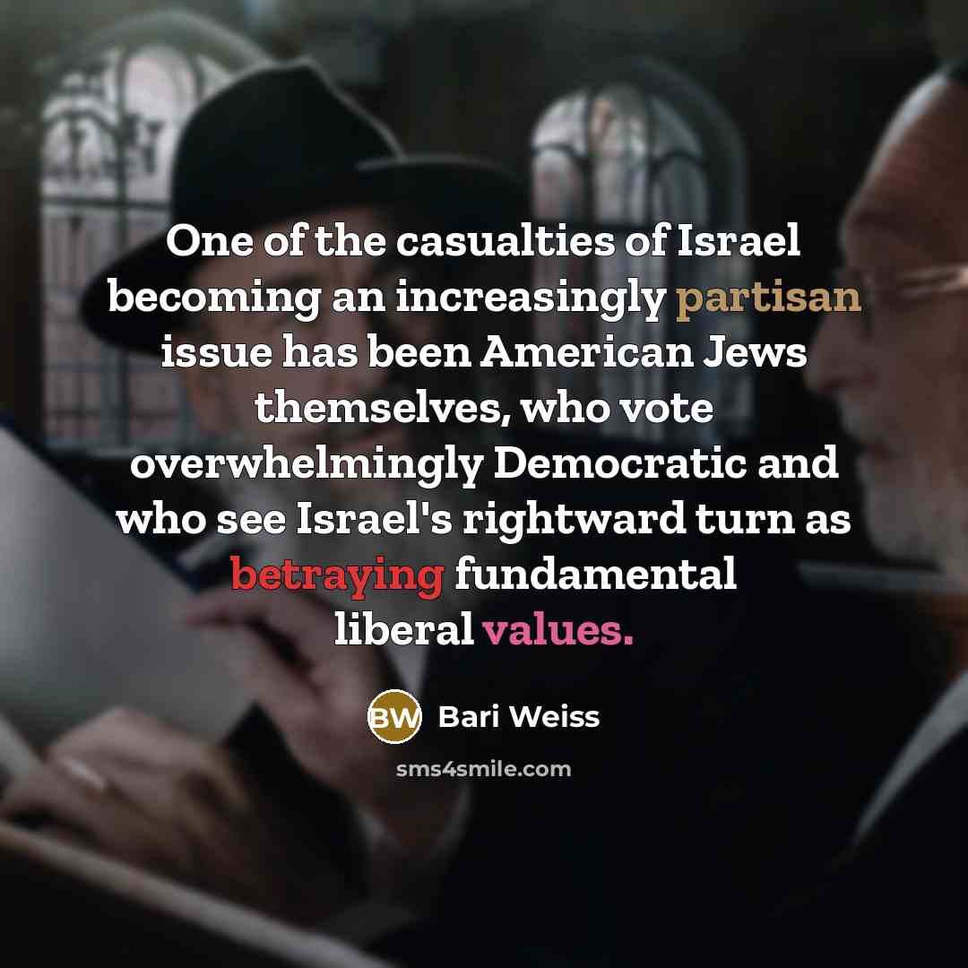 “One of the casualties of Israel becoming an increasingly partisan…” quote by Bari Weiss