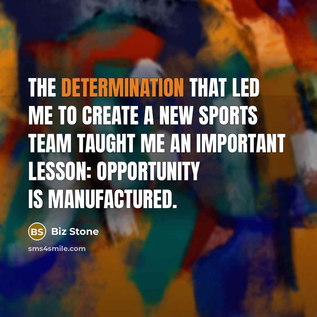 “The determination that led me to create a new sports…” quote by Biz Stone
