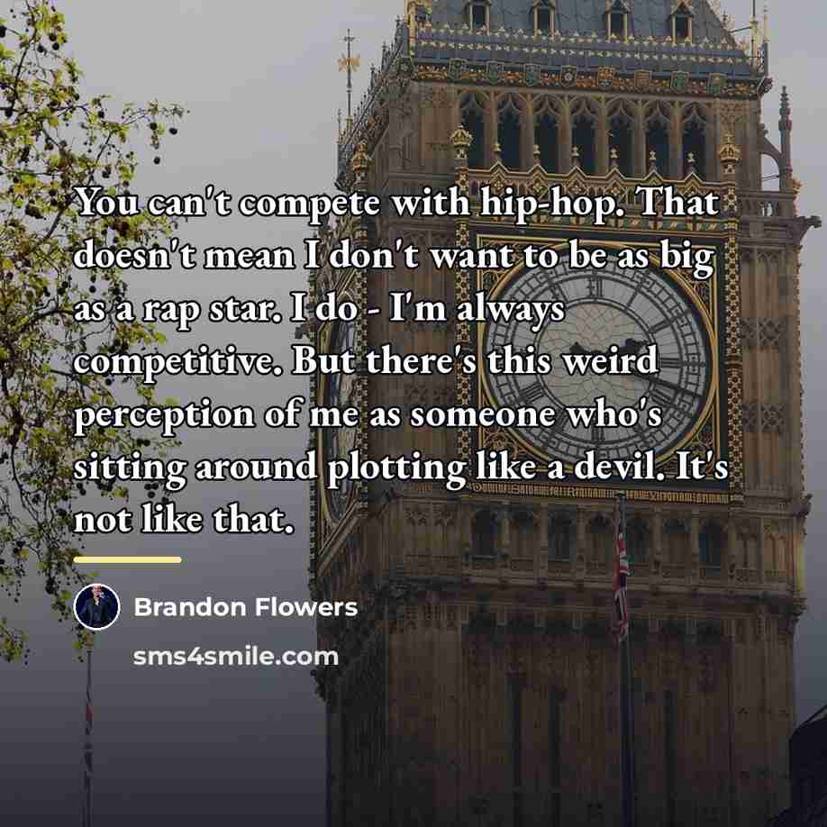 “You can't compete with hip-hop. That doesn't mean I don't…” quote by Brandon Flowers