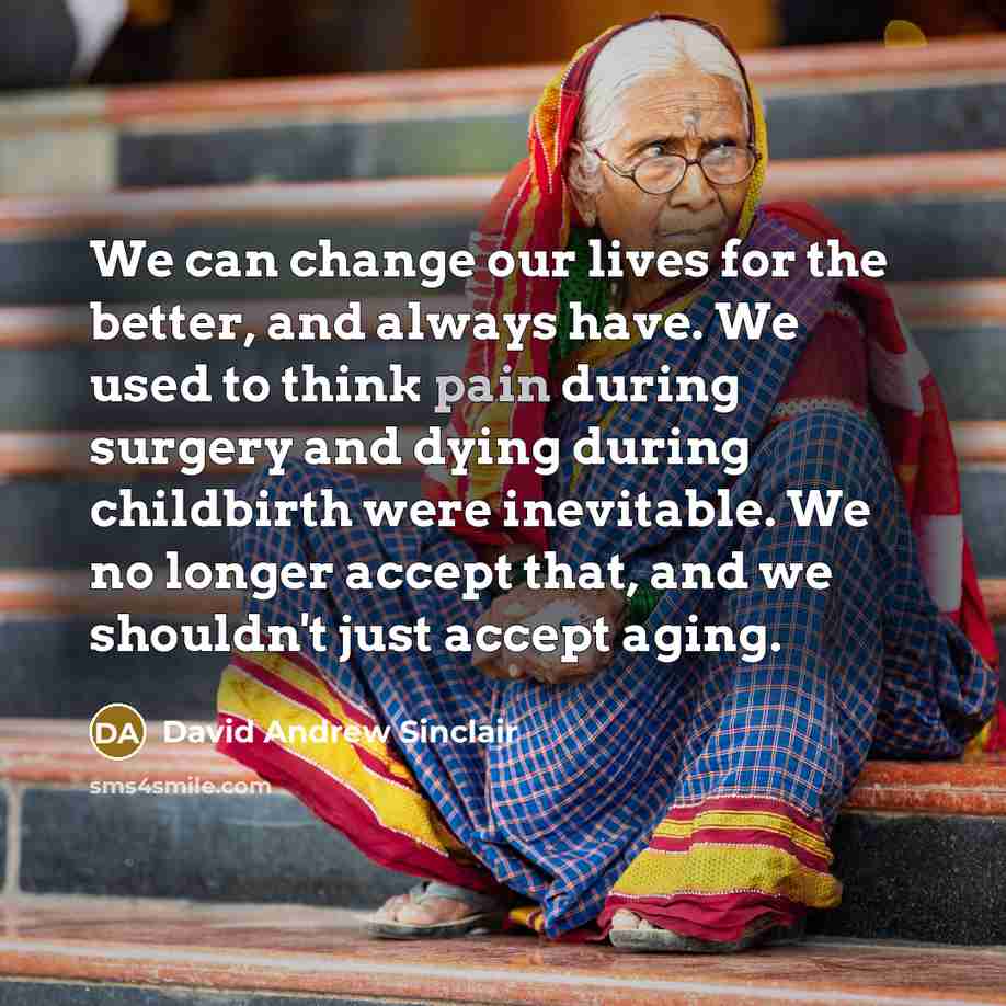 “We can change our lives for the better, and always…” quote by David Andrew Sinclair