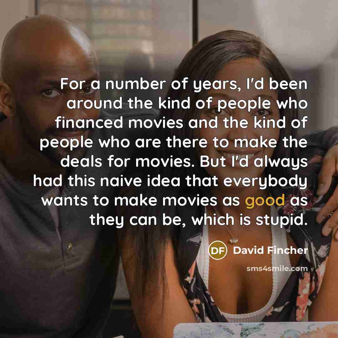 “For a number of years, I'd been around the kind…” quote by David Fincher