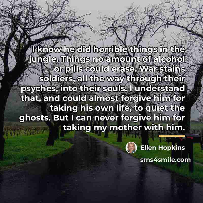 “I know he did horrible things in the jungle. Things…” quote by Ellen Hopkins