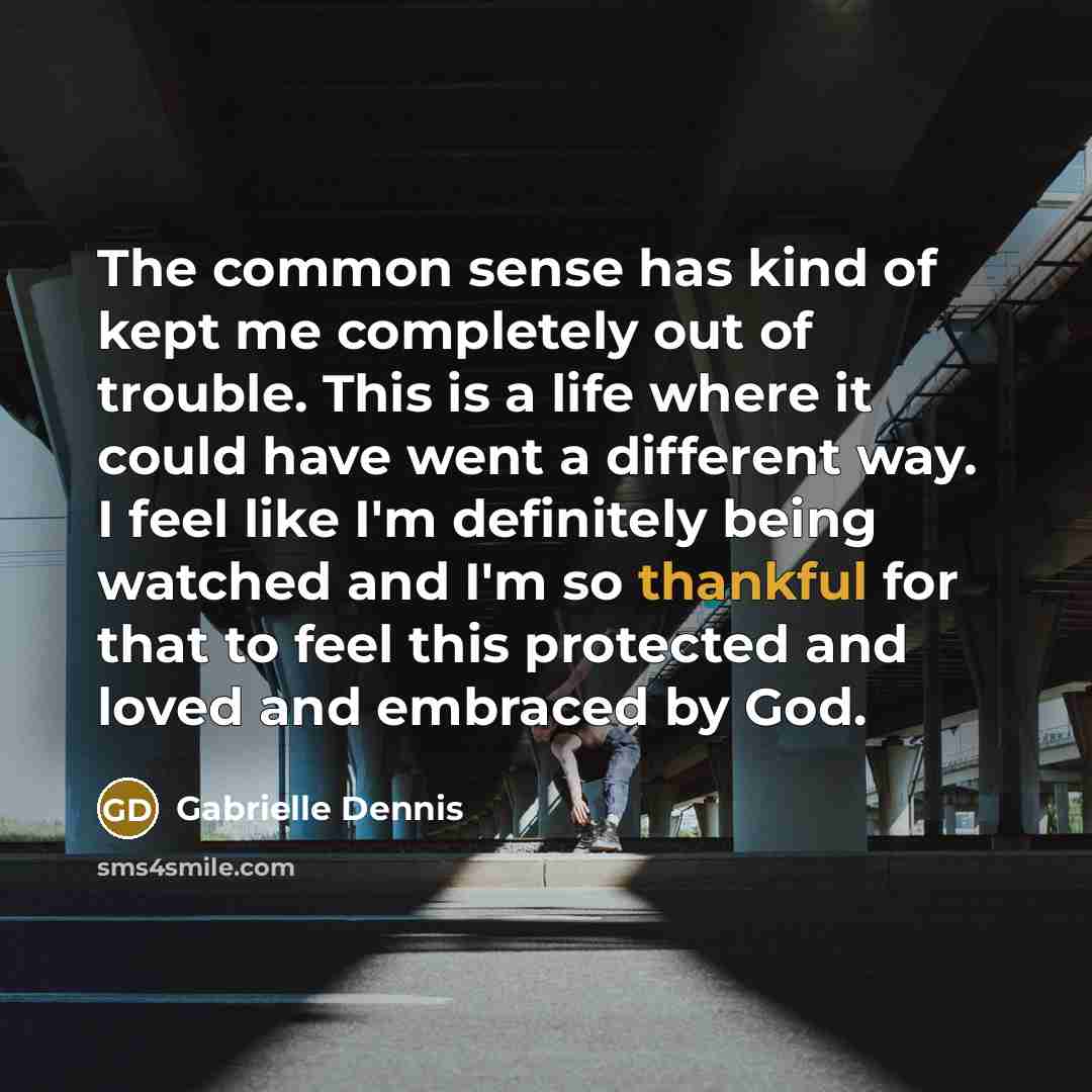 “The common sense has kind of kept me completely out…” quote by Gabrielle Dennis
