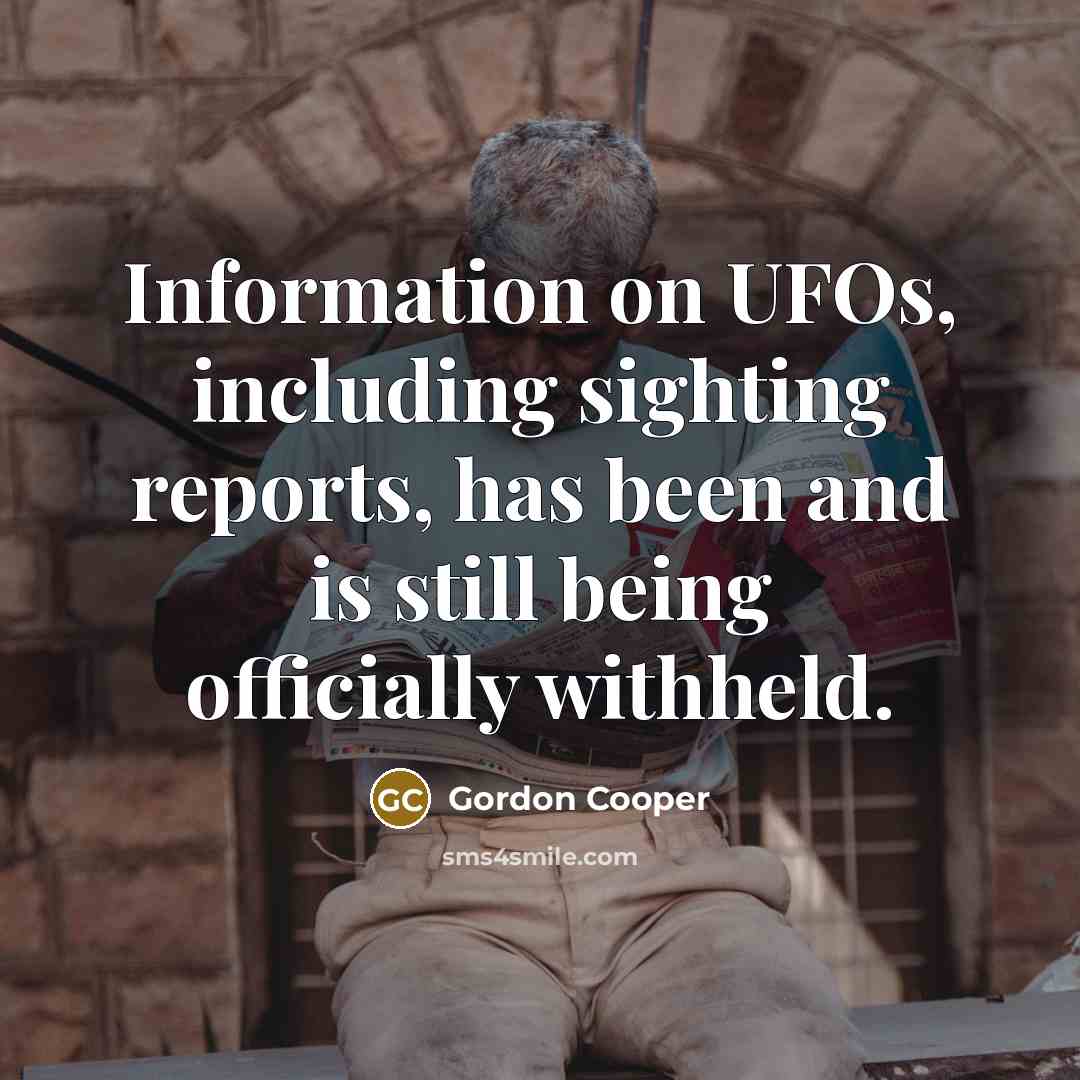 “Information on UFOs, including sighting reports, has been and is…” quote by Gordon Cooper