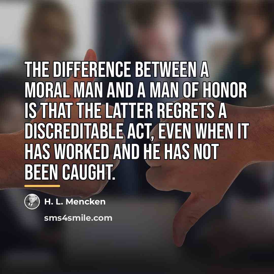 “The difference between a moral man and a man of…” quote by H. L. Mencken