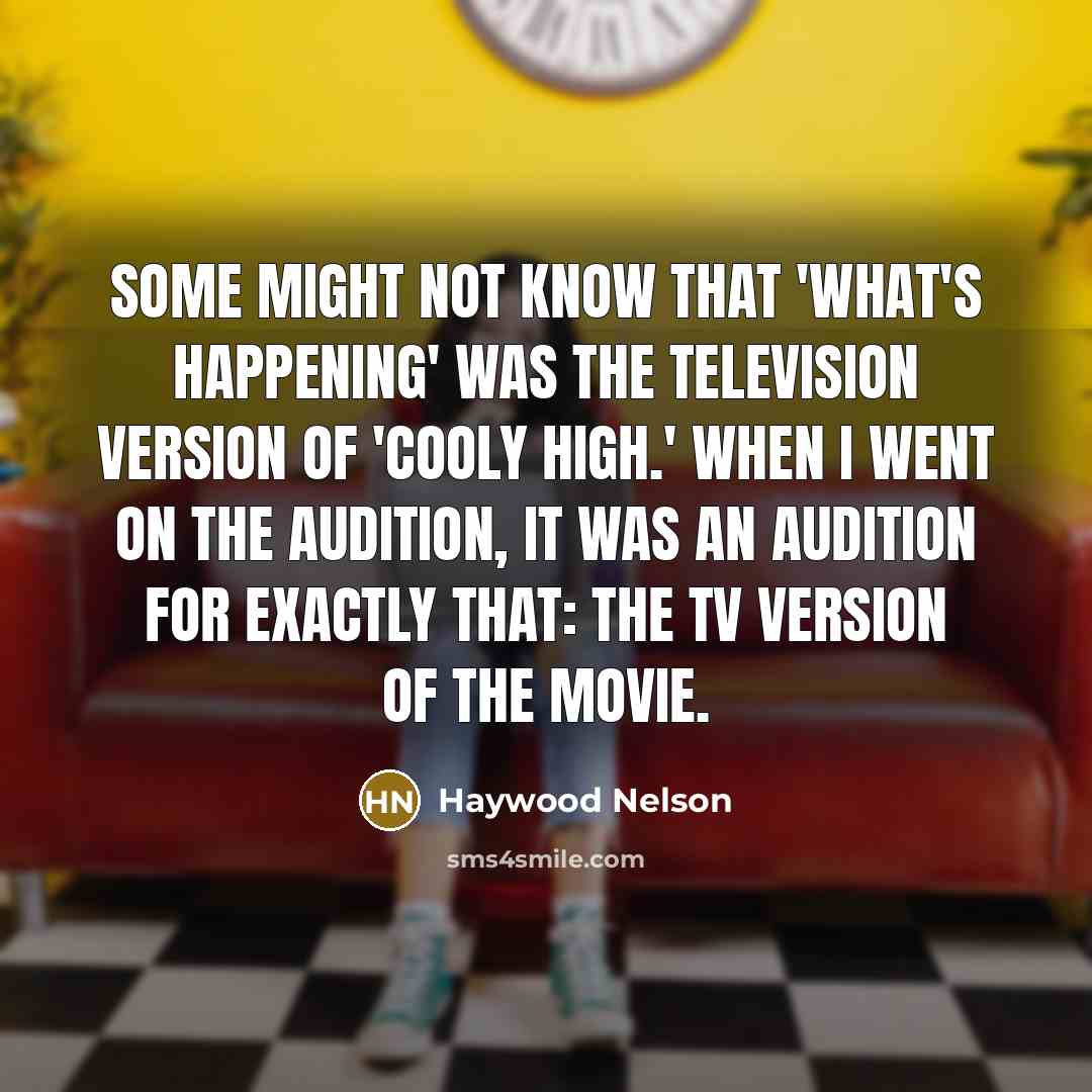 “Some might not know that 'What's Happening' was the television…” quote by Haywood Nelson