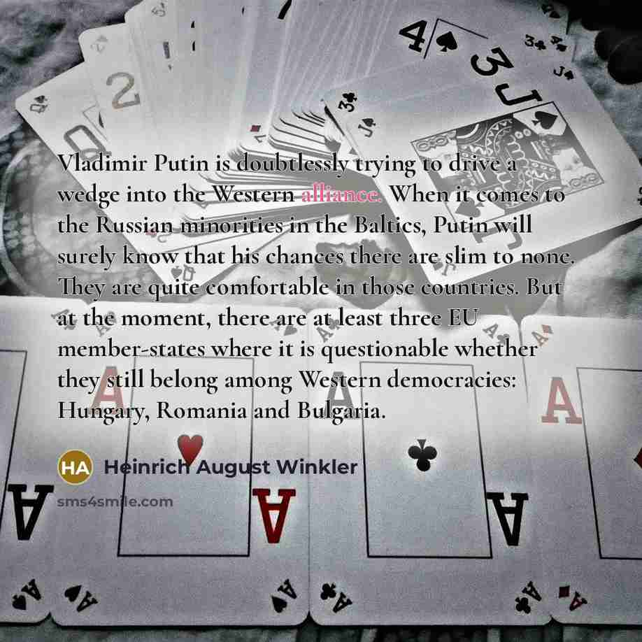 “Vladimir Putin is doubtlessly trying to drive a wedge into…” quote by Heinrich August Winkler